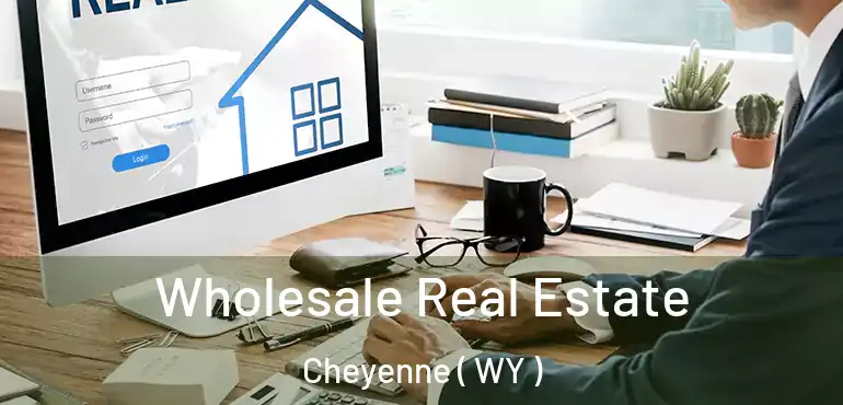  Wholesale Real Estate Cheyenne ( WY )