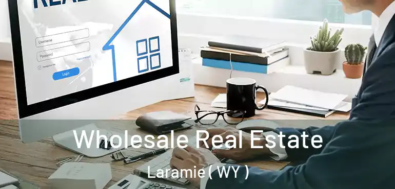 Wholesale Real Estate Laramie ( WY )