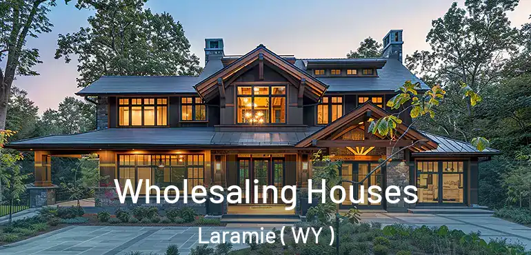  Wholesaling Houses Laramie ( WY )