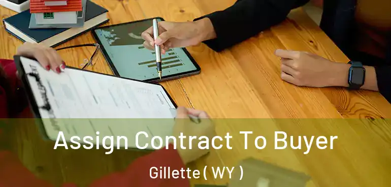  Assign Contract To Buyer Gillette ( WY )