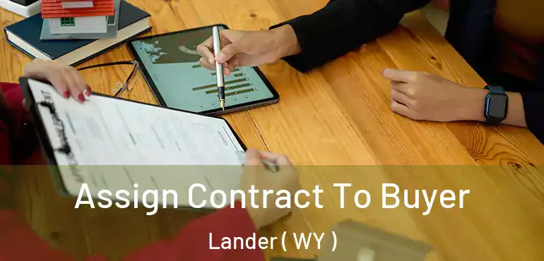  Assign Contract To Buyer Lander ( WY )