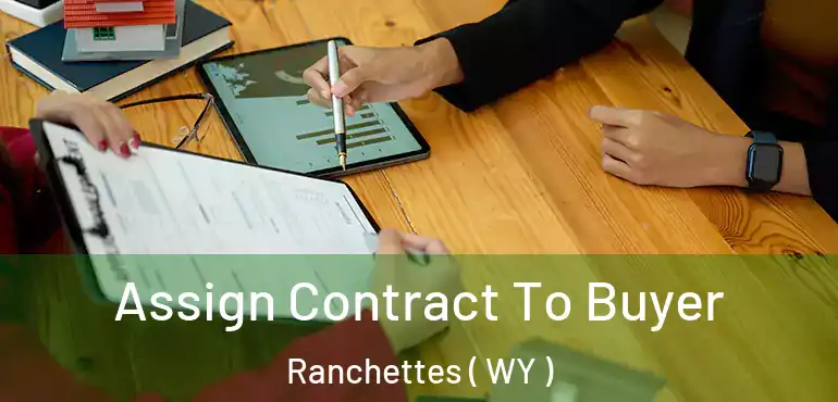  Assign Contract To Buyer Ranchettes ( WY )