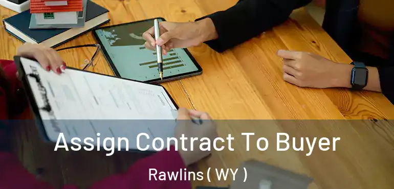  Assign Contract To Buyer Rawlins ( WY )