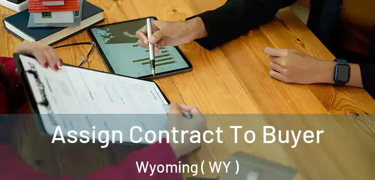 Assign Contract To Buyer Wyoming ( WY )