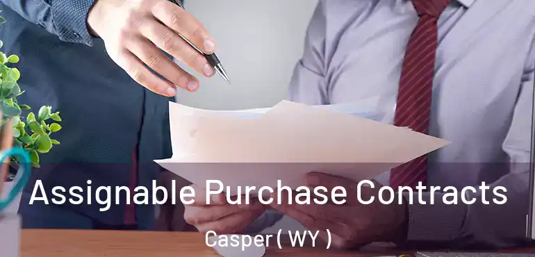  Assignable Purchase Contracts Casper ( WY )