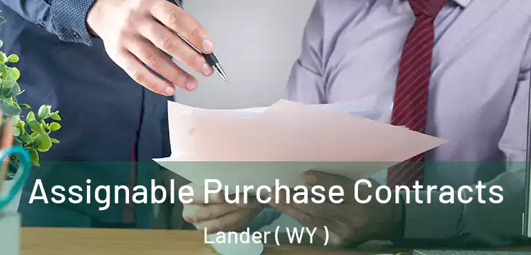  Assignable Purchase Contracts Lander ( WY )