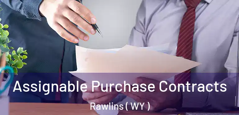  Assignable Purchase Contracts Rawlins ( WY )