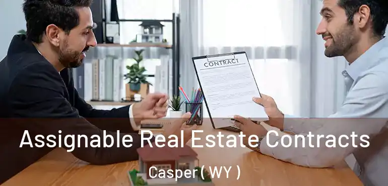  Assignable Real Estate Contracts Casper ( WY )