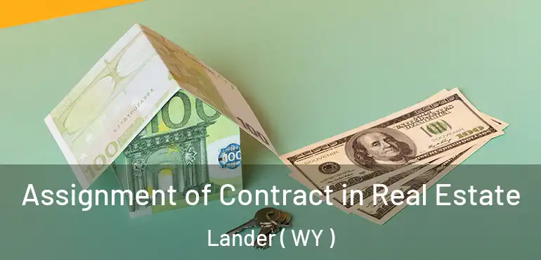  Assignment of Contract in Real Estate Lander ( WY )