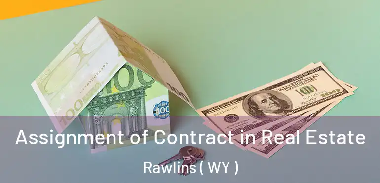  Assignment of Contract in Real Estate Rawlins ( WY )