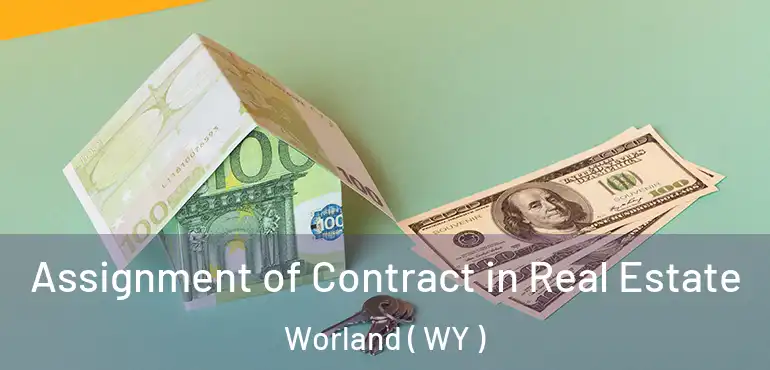 Assignment of Contract in Real Estate Worland ( WY )