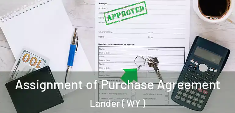  Assignment of Purchase Agreement Lander ( WY )