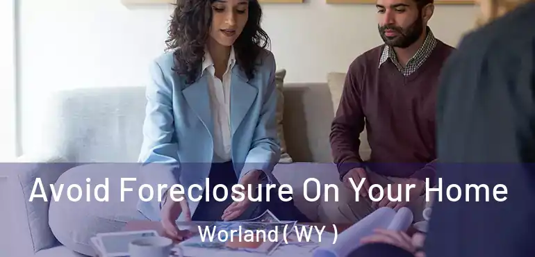 Avoid Foreclosure On Your Home Worland ( WY )