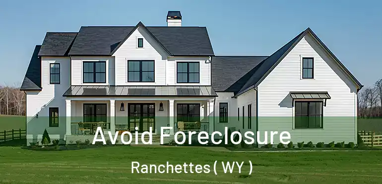  Avoid Foreclosure Ranchettes ( WY )