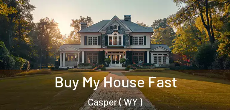  Buy My House Fast Casper ( WY )
