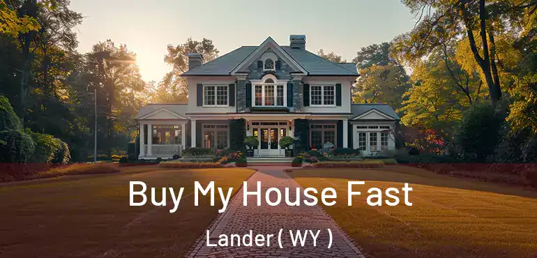  Buy My House Fast Lander ( WY )