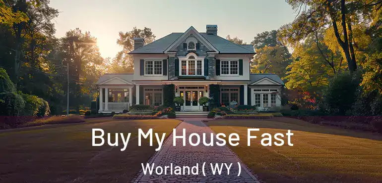  Buy My House Fast Worland ( WY )