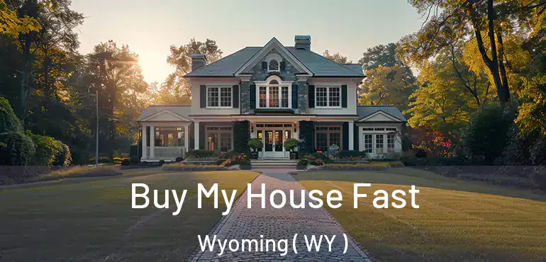  Buy My House Fast Wyoming ( WY )