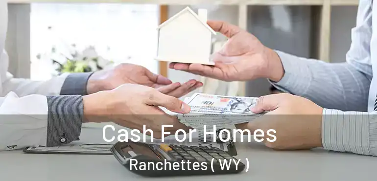  Cash For Homes Ranchettes ( WY )