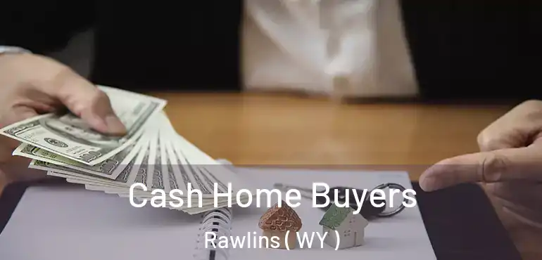  Cash Home Buyers Rawlins ( WY )