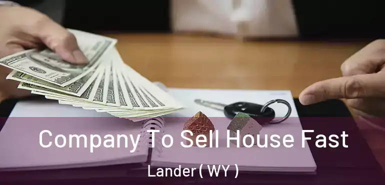  Company To Sell House Fast Lander ( WY )