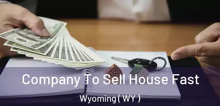 Company To Sell House Fast Wyoming ( WY )
