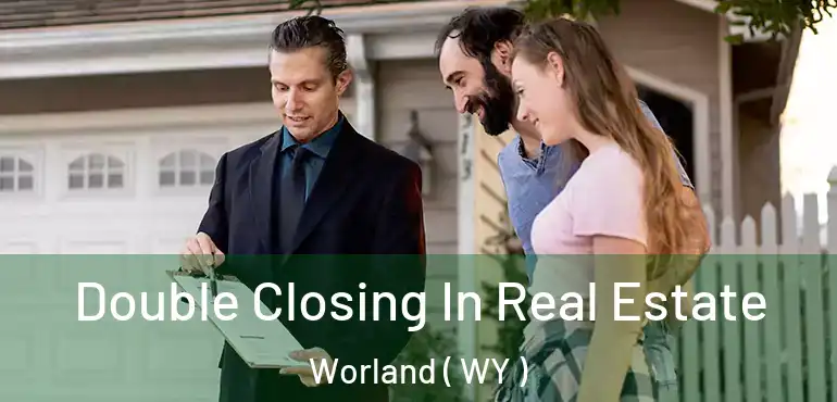  Double Closing In Real Estate Worland ( WY )
