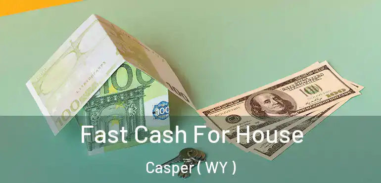  Fast Cash For House Casper ( WY )