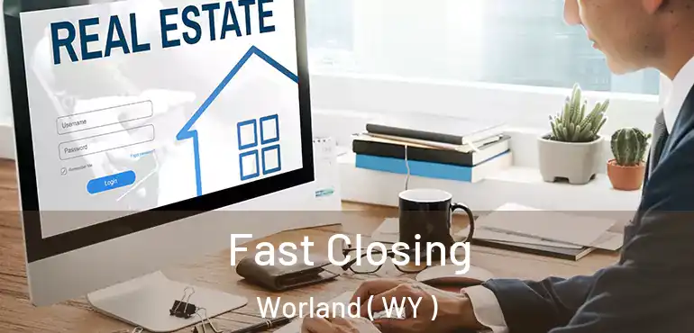  Fast Closing Worland ( WY )