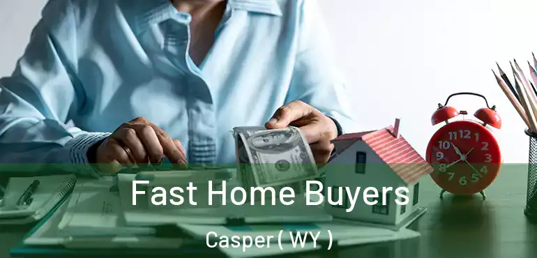  Fast Home Buyers Casper ( WY )