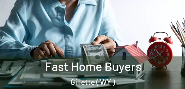  Fast Home Buyers Gillette ( WY )