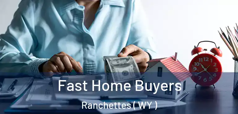  Fast Home Buyers Ranchettes ( WY )