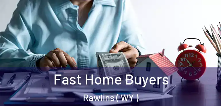  Fast Home Buyers Rawlins ( WY )