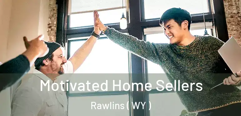 Motivated Home Sellers Rawlins ( WY )
