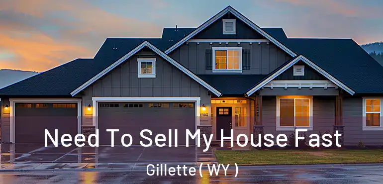  Need To Sell My House Fast Gillette ( WY )