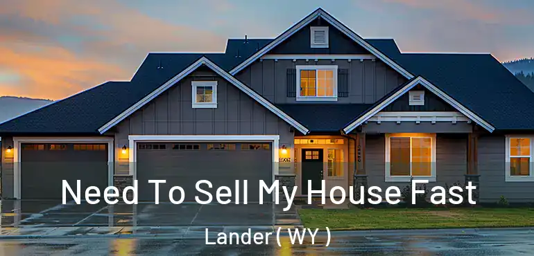  Need To Sell My House Fast Lander ( WY )