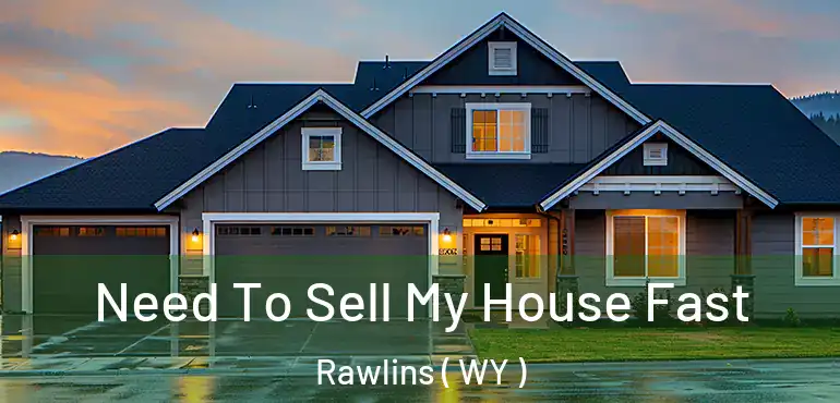  Need To Sell My House Fast Rawlins ( WY )
