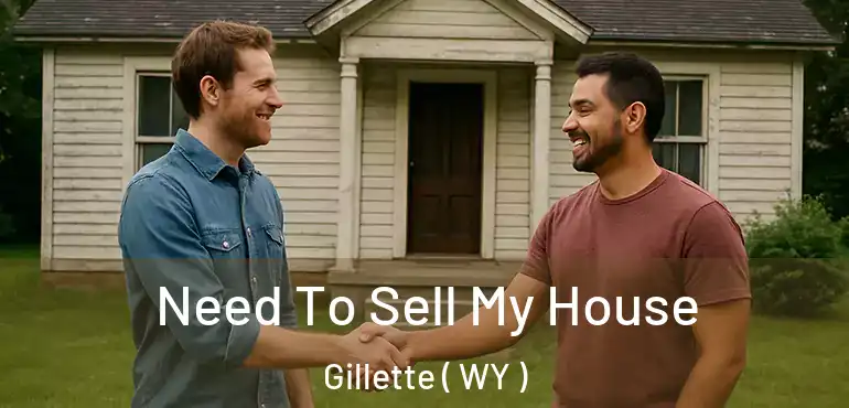  Need To Sell My House Gillette ( WY )