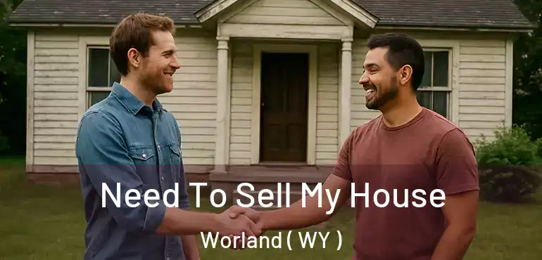  Need To Sell My House Worland ( WY )