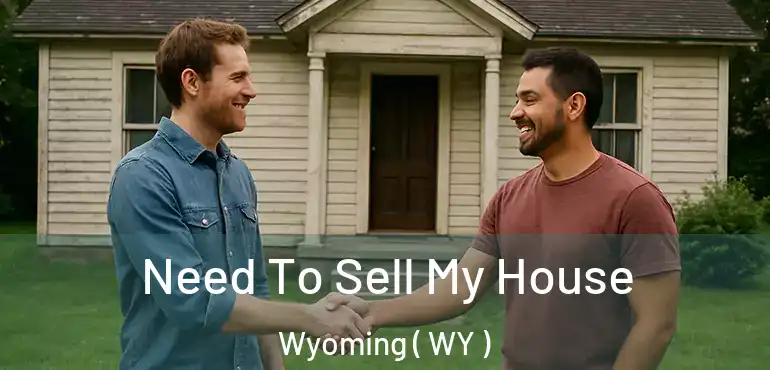  Need To Sell My House Wyoming ( WY )