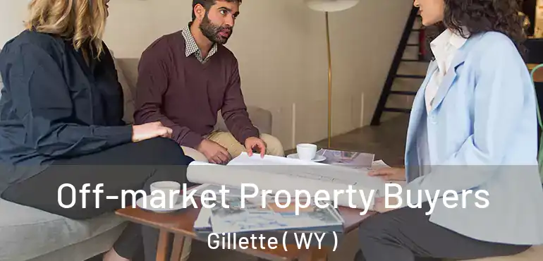  Off-market Property Buyers Gillette ( WY )