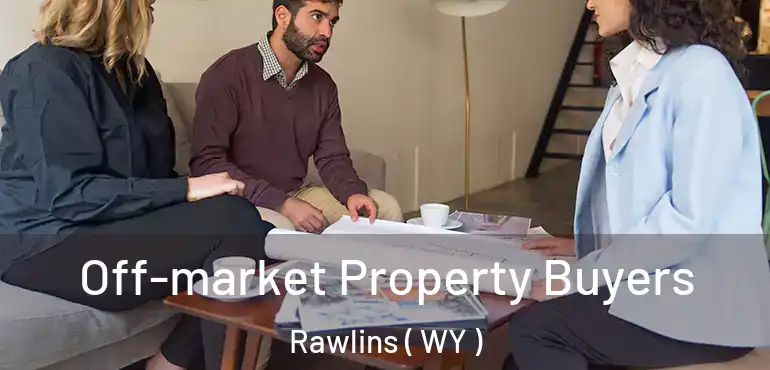  Off-market Property Buyers Rawlins ( WY )