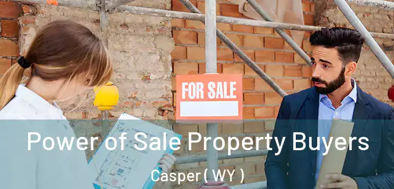  Power of Sale Property Buyers Casper ( WY )