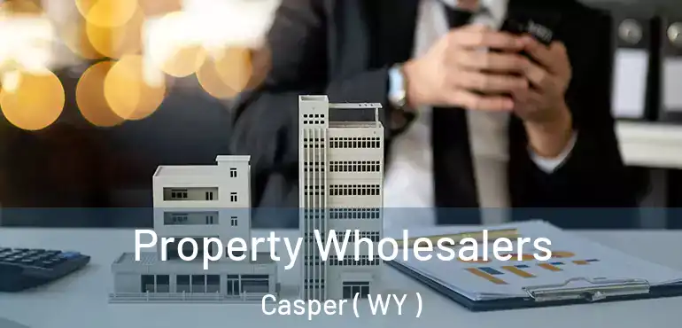  Property Wholesalers Casper ( WY )