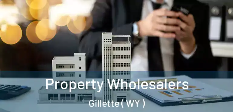  Property Wholesalers Gillette ( WY )