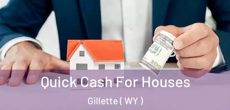  Quick Cash For Houses Gillette ( WY )