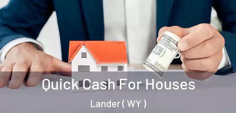 Quick Cash For Houses Lander ( WY )