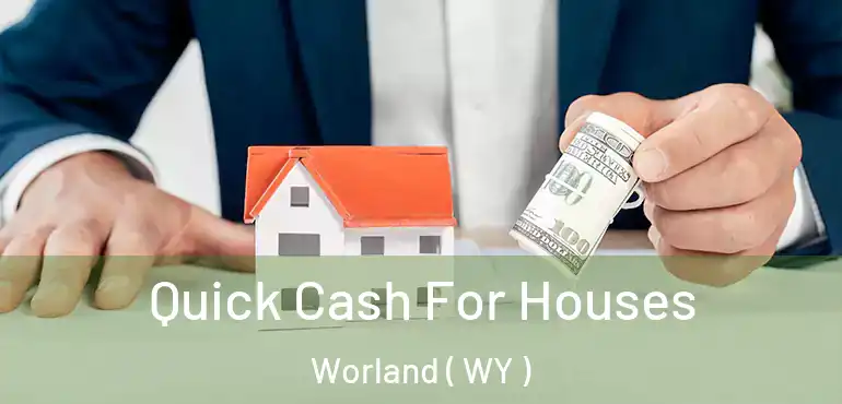  Quick Cash For Houses Worland ( WY )