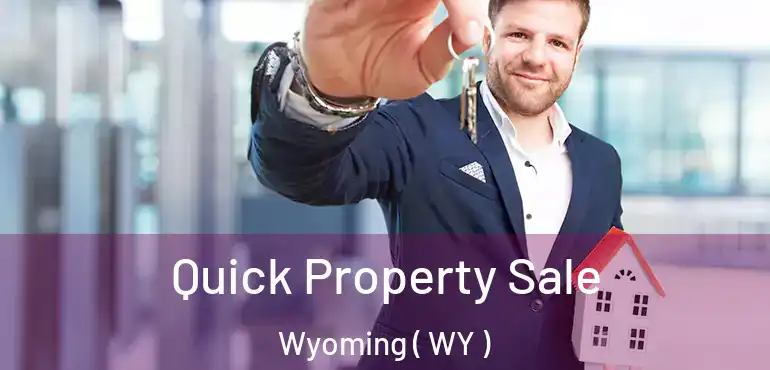 Quick Property Sale Wyoming ( WY )