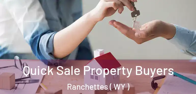  Quick Sale Property Buyers Ranchettes ( WY )